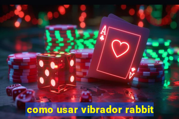 como usar vibrador rabbit